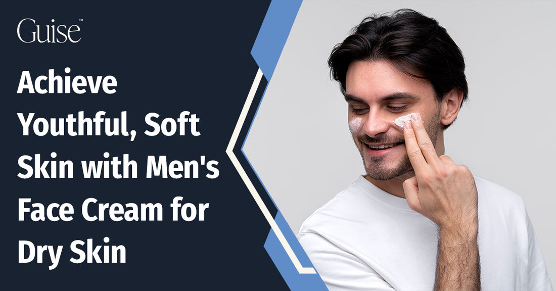Achieve Youthful, Soft Skin with Men's Face Cream for Dry Skin