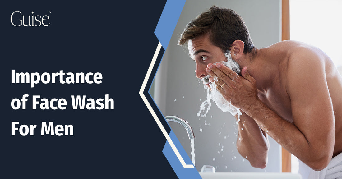Importance of Face Wash For Men