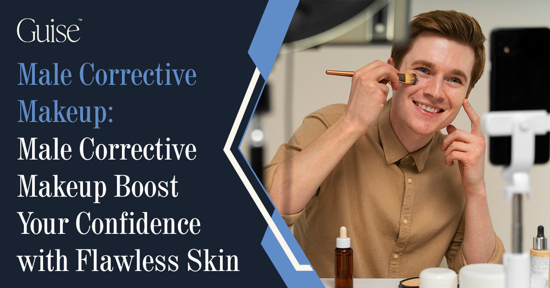 Male Corrective Makeup: Boost Your Confidence with Flawless Skin