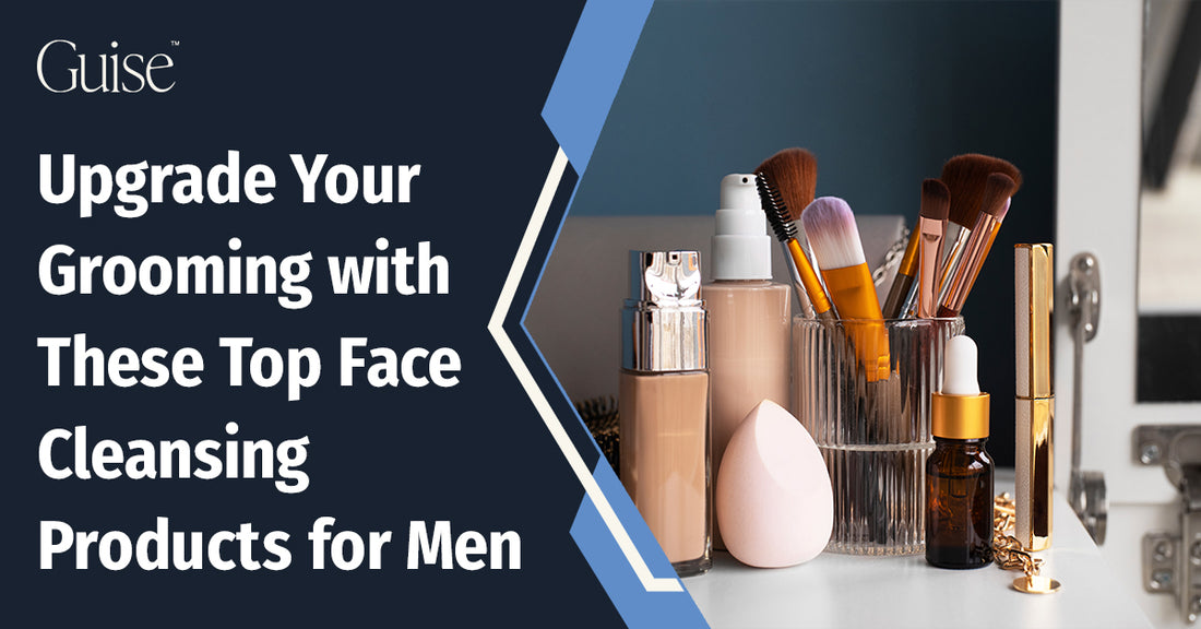 Upgrade Your Grooming with These Top Face Cleansing Products for Men